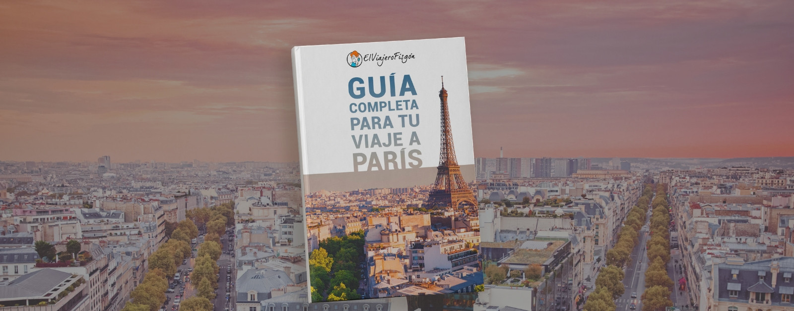 Guía completa para tu viaje a París